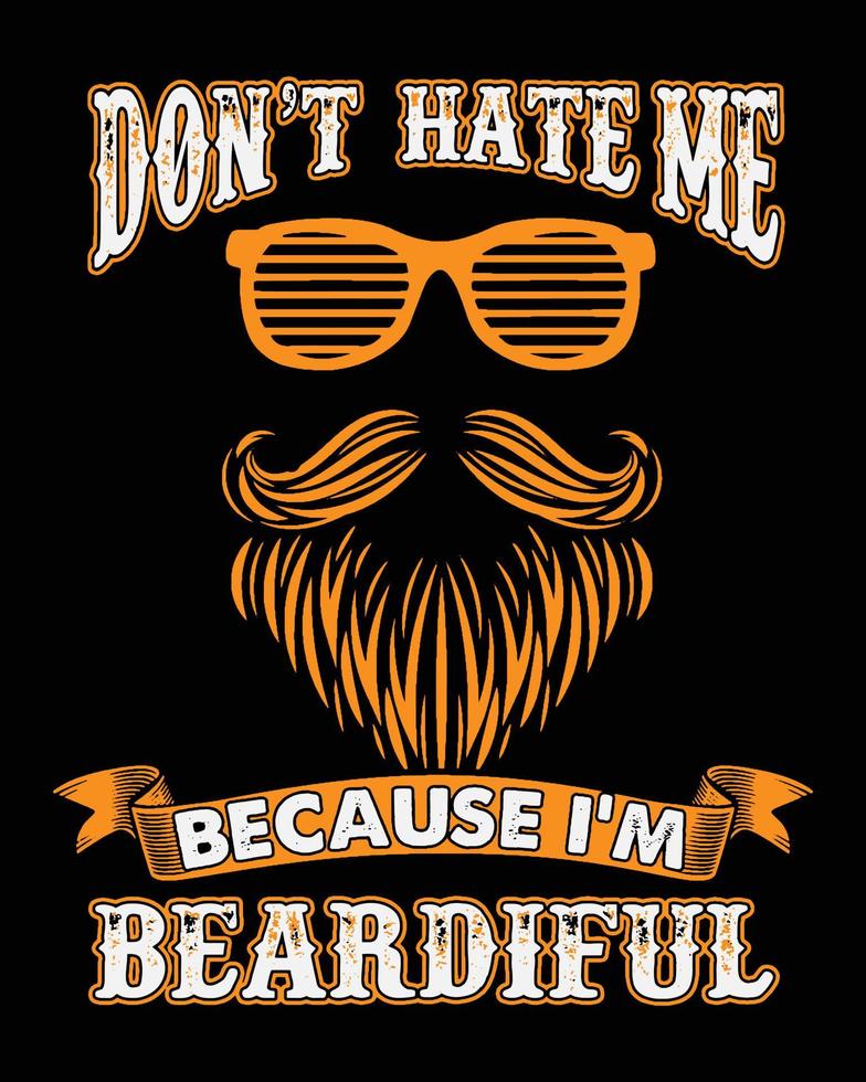 Don't hate me because I'm beardiful. Bearded quote design vector