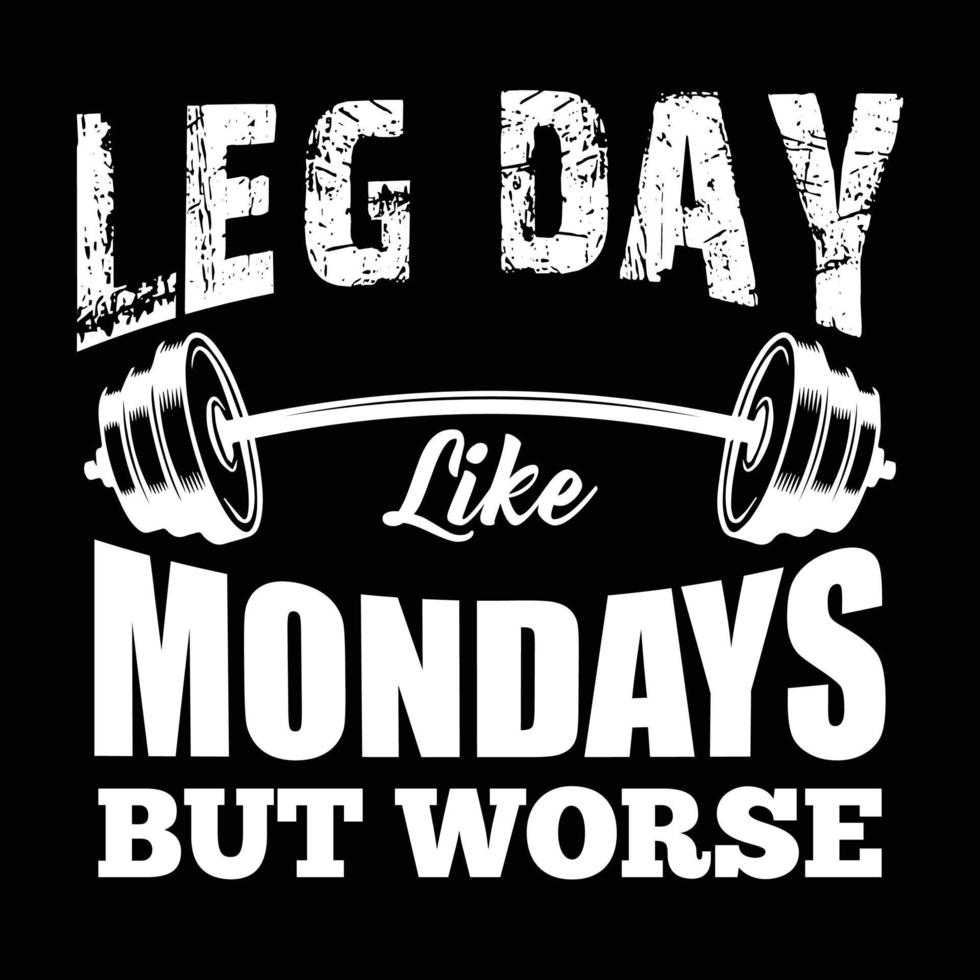 Leg day like Mondays but worse. vector