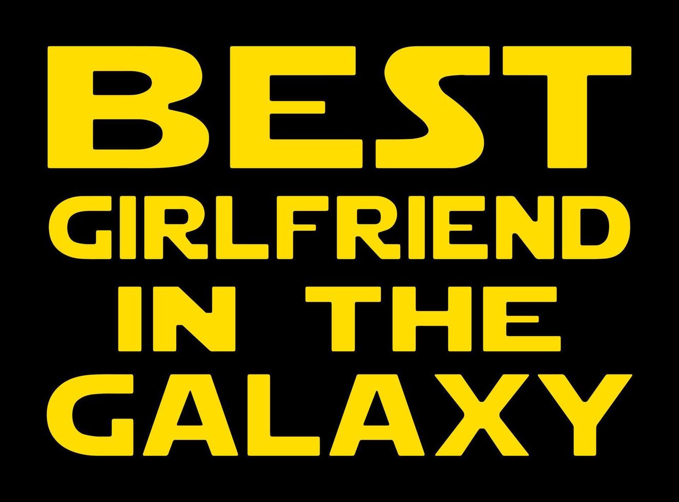Best Girlfriend In The Galaxy. vector