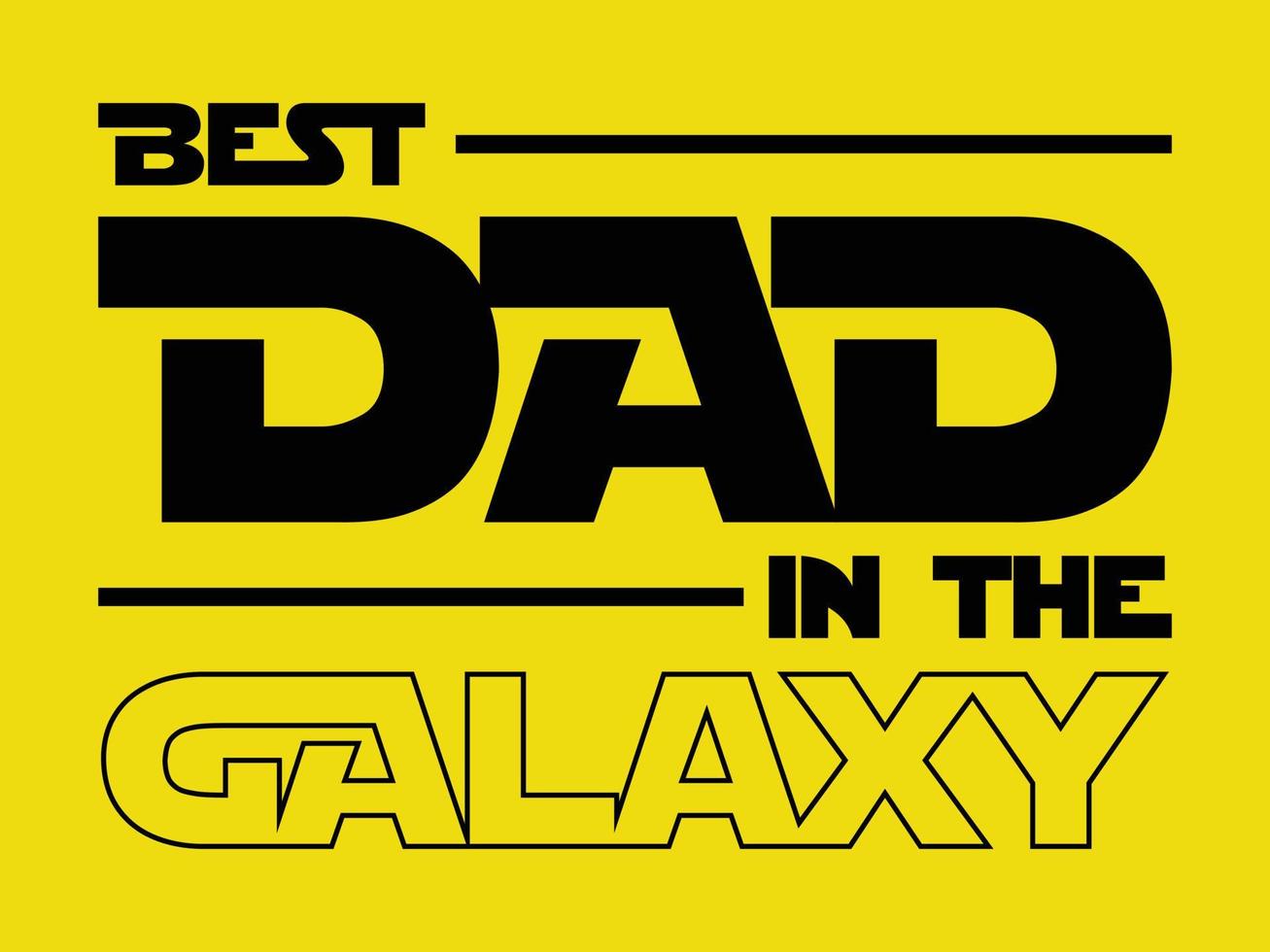 Best dad in the galaxy. Fathers day design vector