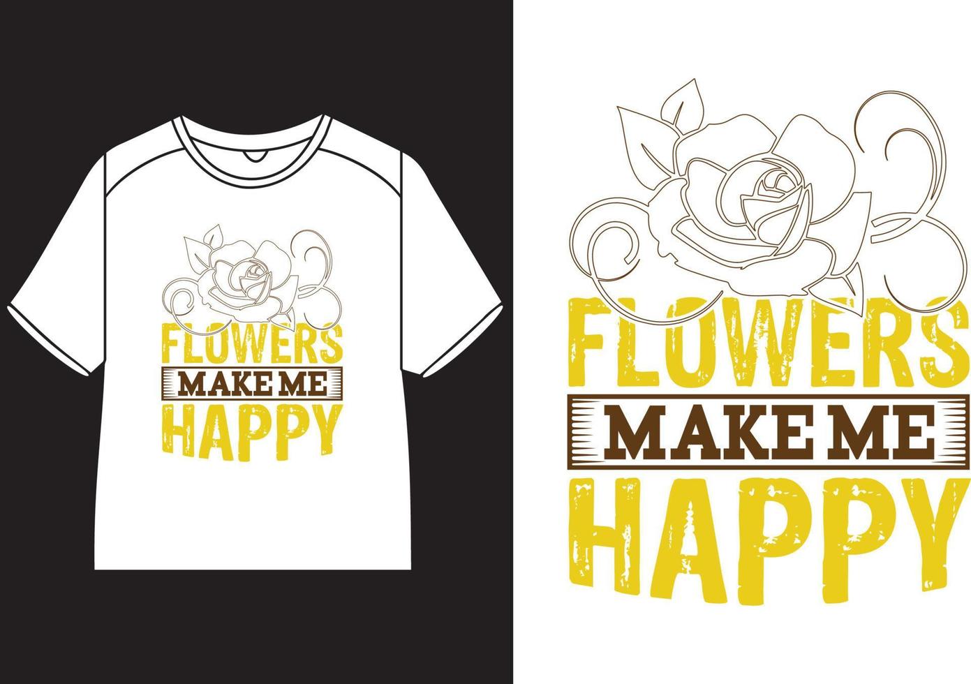 Flowers make me happy T-Shirt Design vector