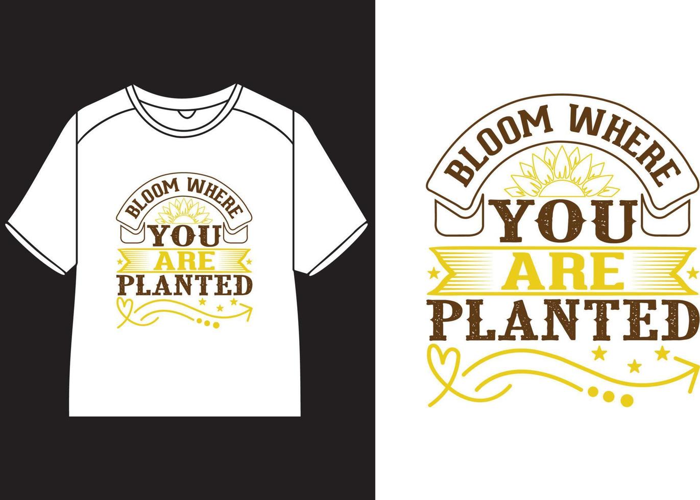 Bloom where you are planted T-Shirt Design vector