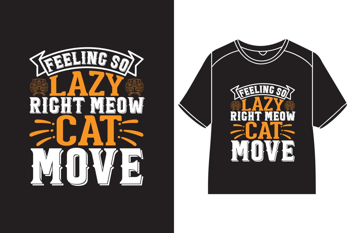 Feeling so lazy right meow cat move T-Shirt Design vector