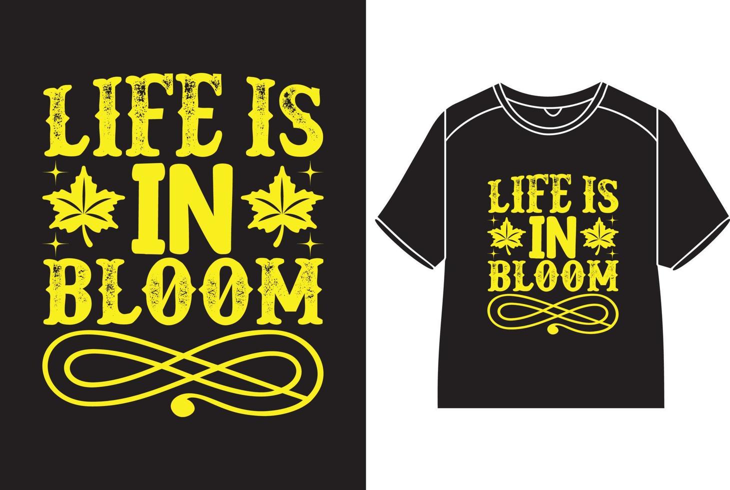 Life is in bloom T-Shirt Design vector