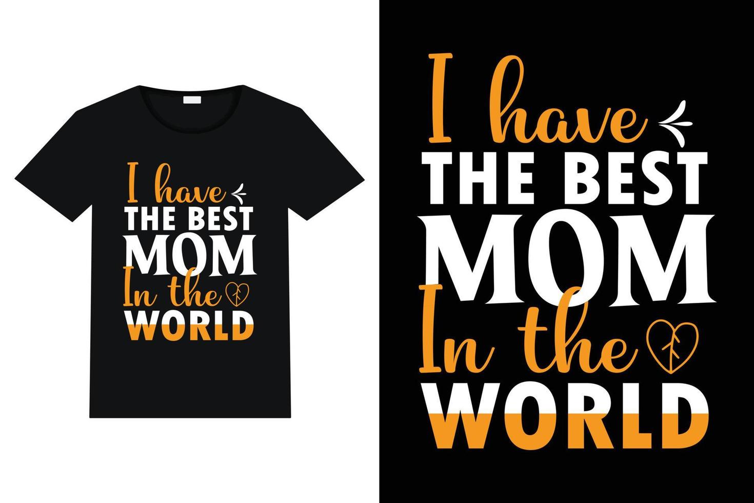 best mom t-shirt I have the best mom in the world  typography t shirt design vector