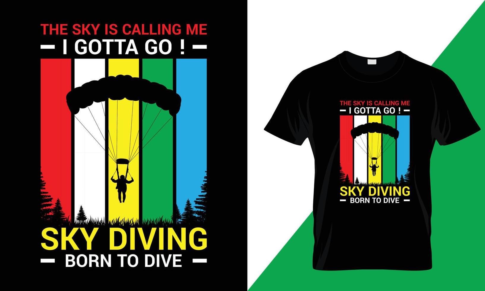 The sky is calling me, I gotta go skydiving bron to dive t shirt design vector