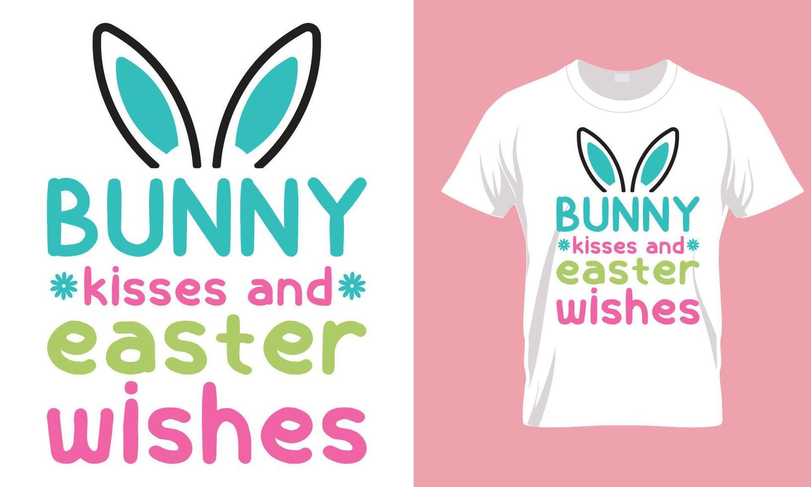 Bunny kisses and easter wishes, easter day special typography t-shirt design. Happy easter day vector