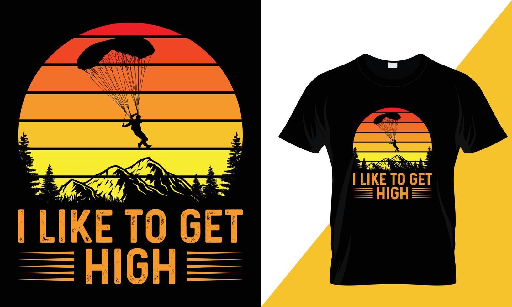 I like to get high, Skydiving t-shirt design vector
