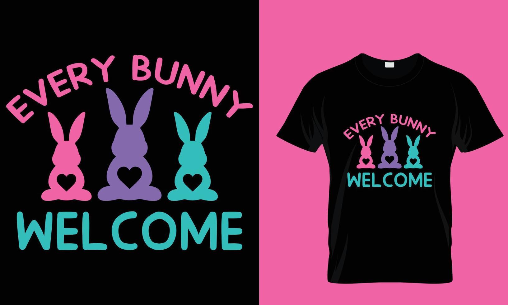 Every bunny welcome, Easter day special t-shirt design. bunny special typography t-shirt design. happy easter day. vector