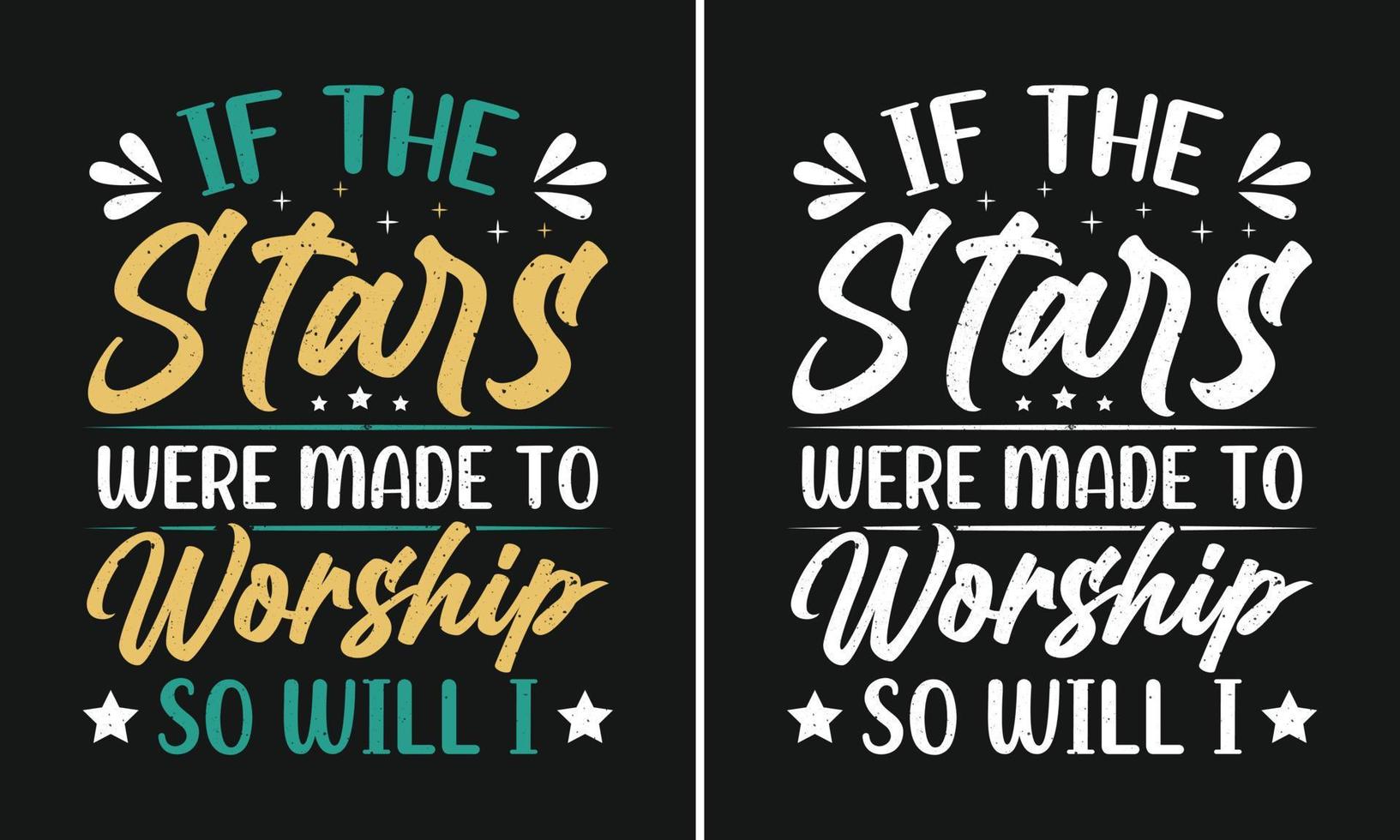If the Stars were made to worship so will I t-shirt design, Bible verse, Scripture, Christian T-shirt, Religious, Quotes, Sayings, Typography Design, Vector