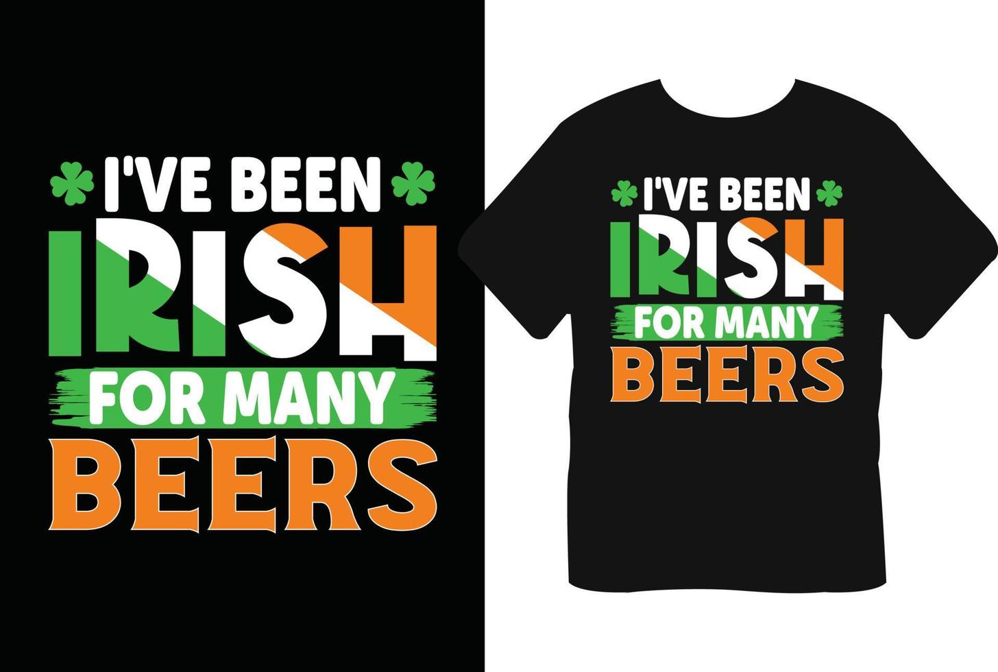 I've Been Irish For Many Beers st Patrick's day t-shirt design vector