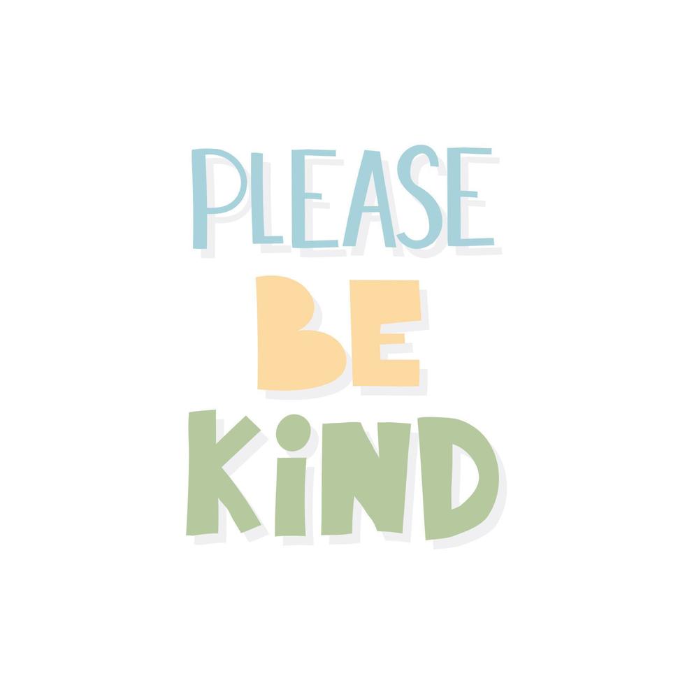 Please, be kind. Hand drawn motivation lettering. vector illustration, flat style. typographic font, doodle quote.