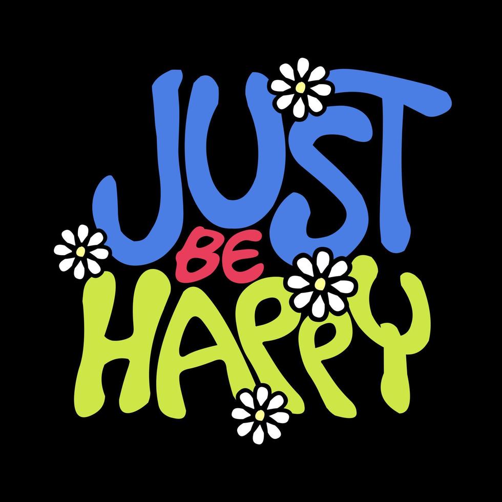 Just Be happy quote flower vector