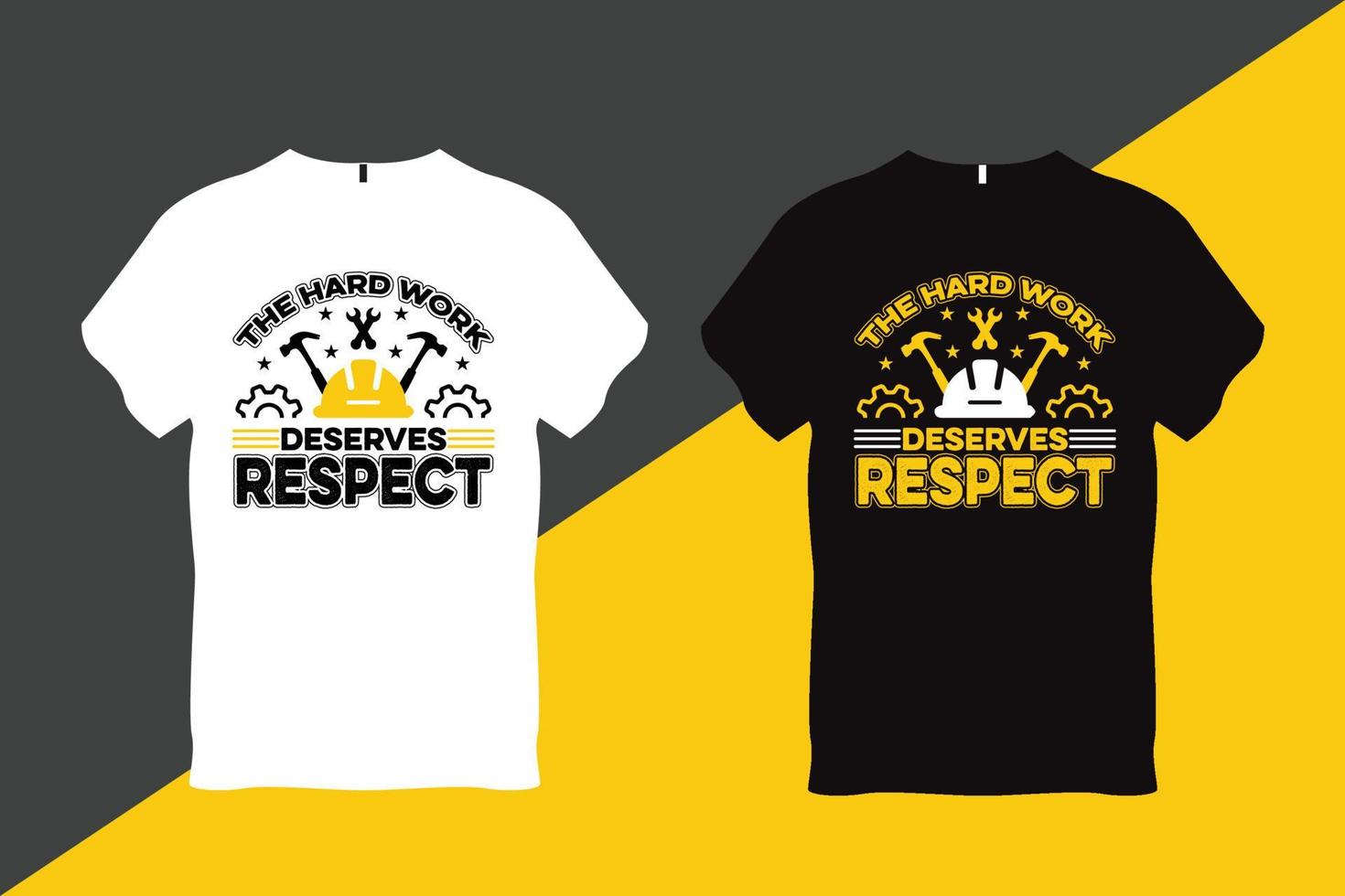 The Hard Work Deserves Respect Labor Day Quote T Shirt Design vector