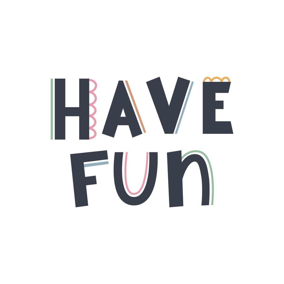 Cute hand drawn phrase Have Fun in boho style. Cartoon doodle print for