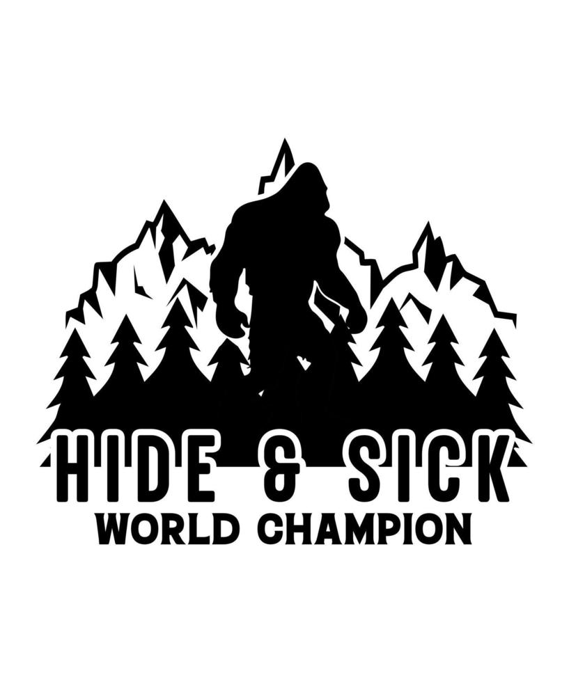 Hide and sick world champion bigfoot vector design