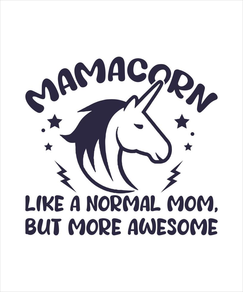 Mamacorn like a normal mom but more awesome tshirt design vector