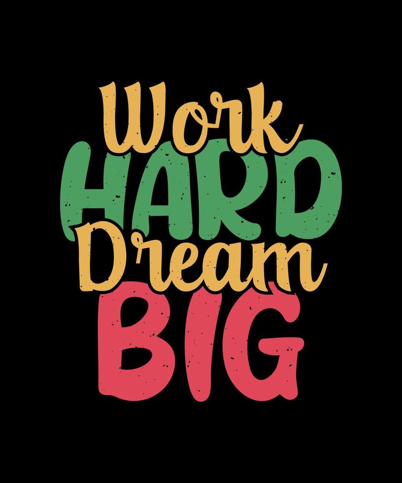 Work hard dream big motivation tshirt design vector