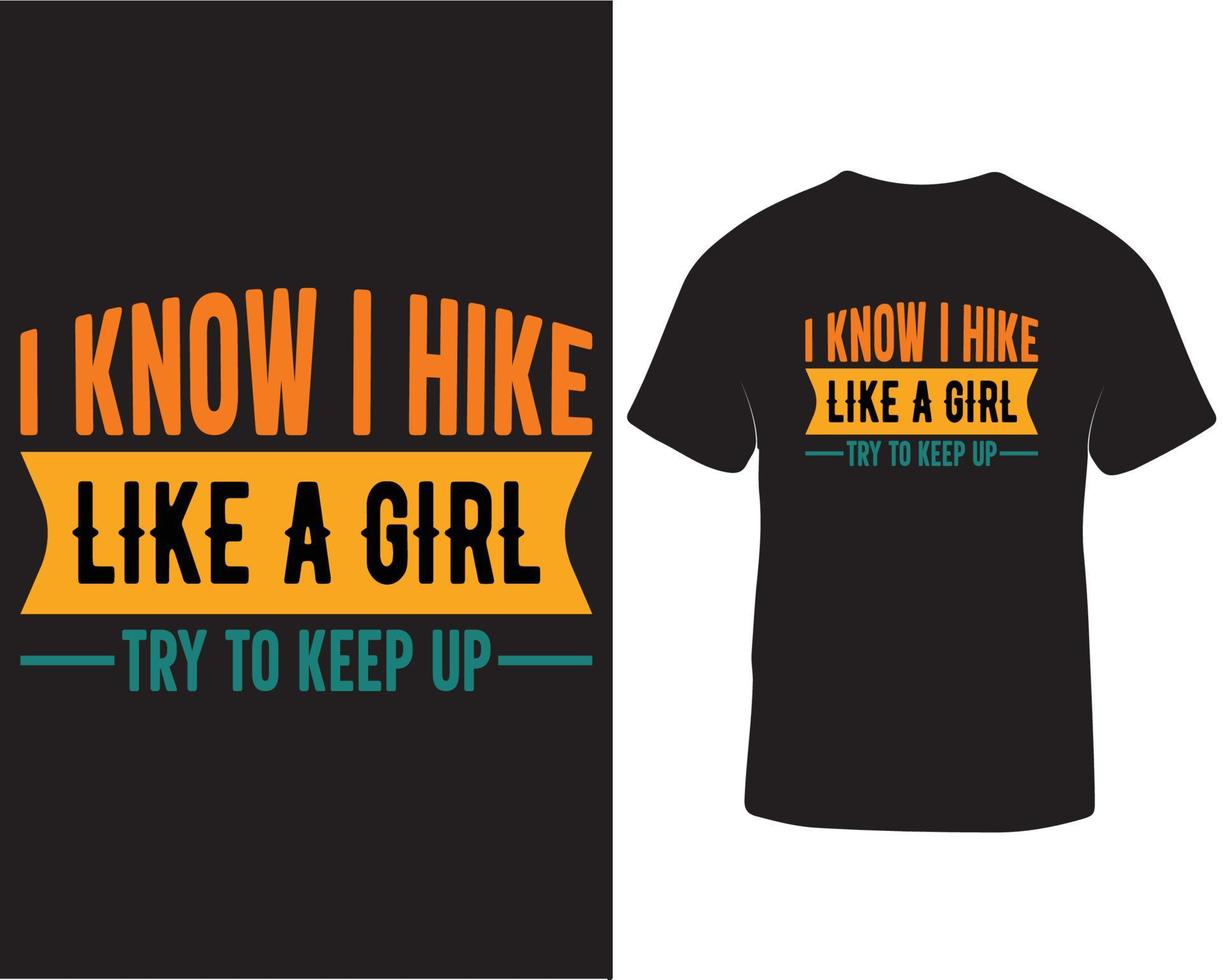 Outdoor adventure hiking t-shirt design.. I know I hike like a girl try to keep up pro download vector