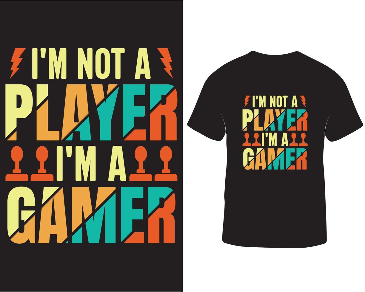 I'm not a player I'm a gamer t-shirt design. Gaming t-shirt design. Gamer t-shirt design quotes pro download vector