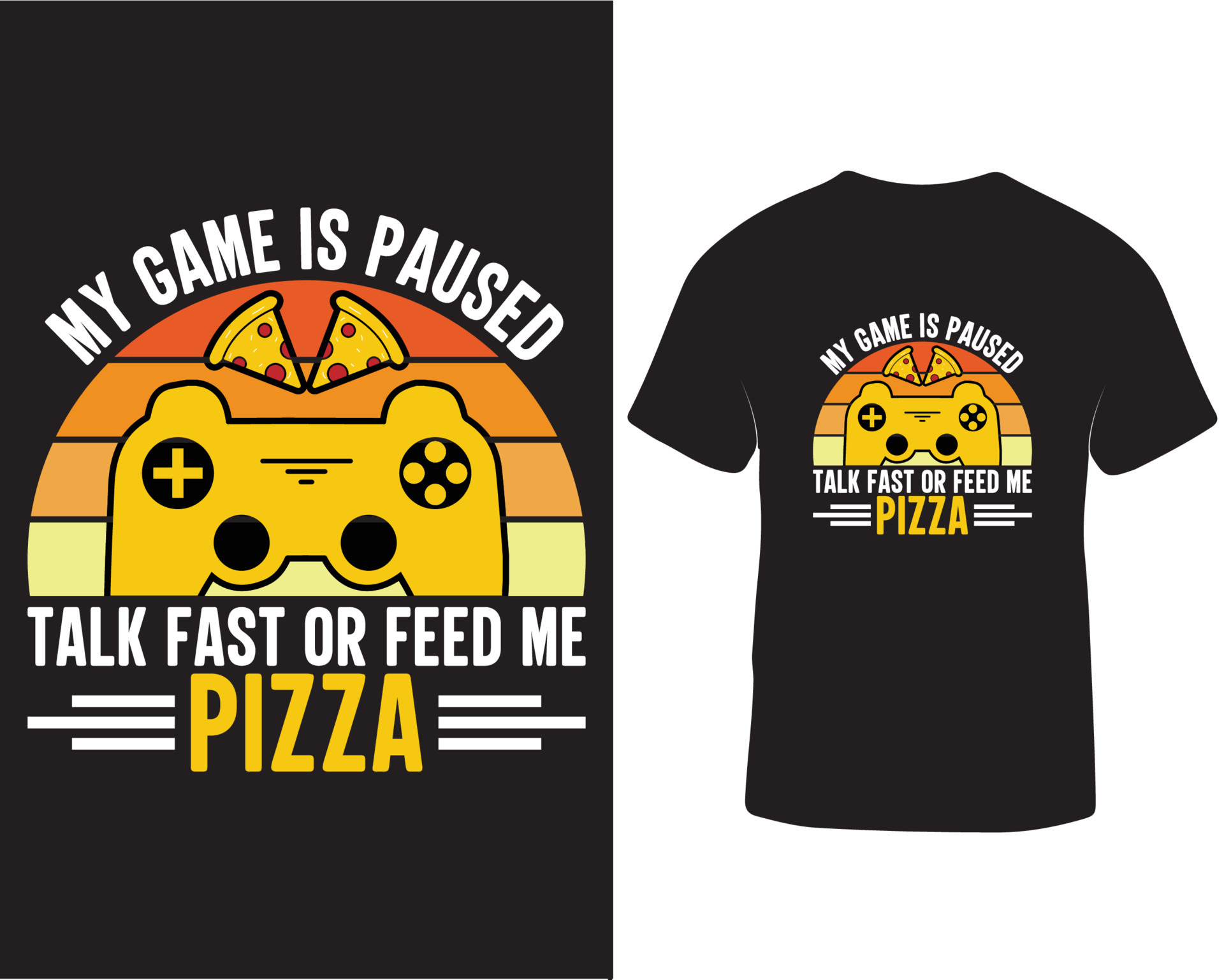 My game is paused talk fast or feed me pizza gaming t-shirt design. Online  video gamer t-shirt design. T-shirt design ideas. T-shirt design quotes pro  download 20913276 Vector Art at Vecteezy