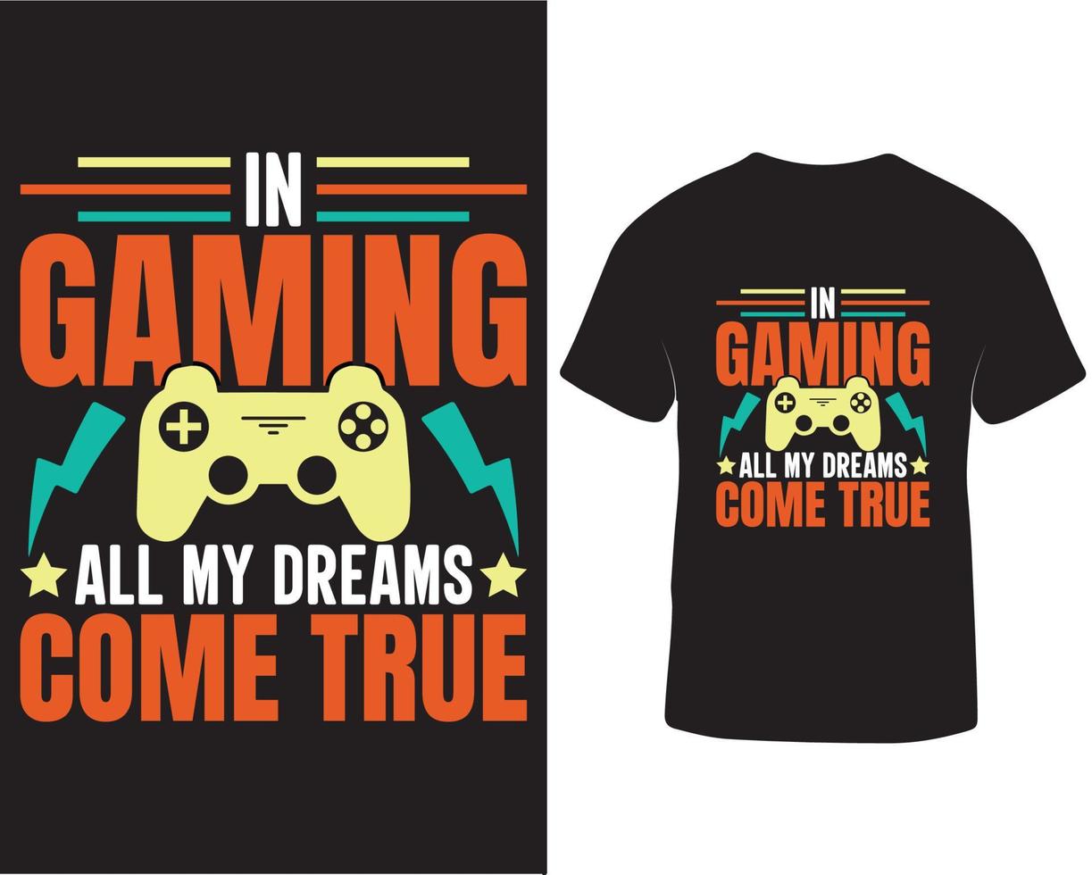 In gaming all my dreams come true t-shirt design. Gaming t-shirt design quotes pro download vector