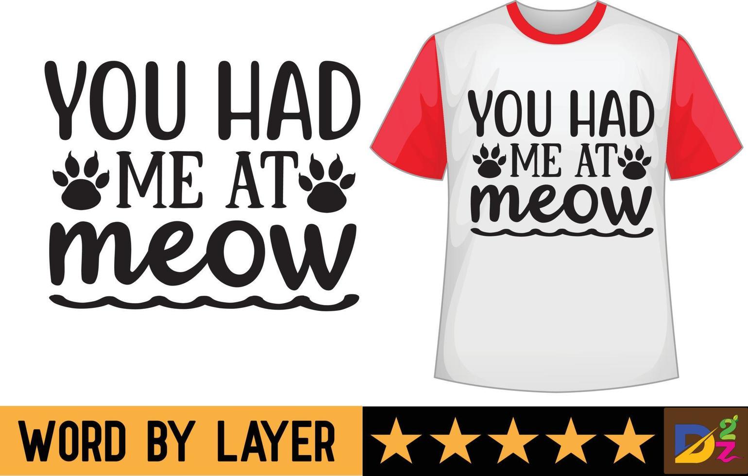 You had me at meow svg t shirt design vector