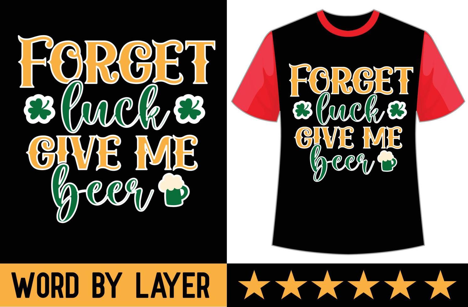 Forget luck give me beer svg t shirt design vector