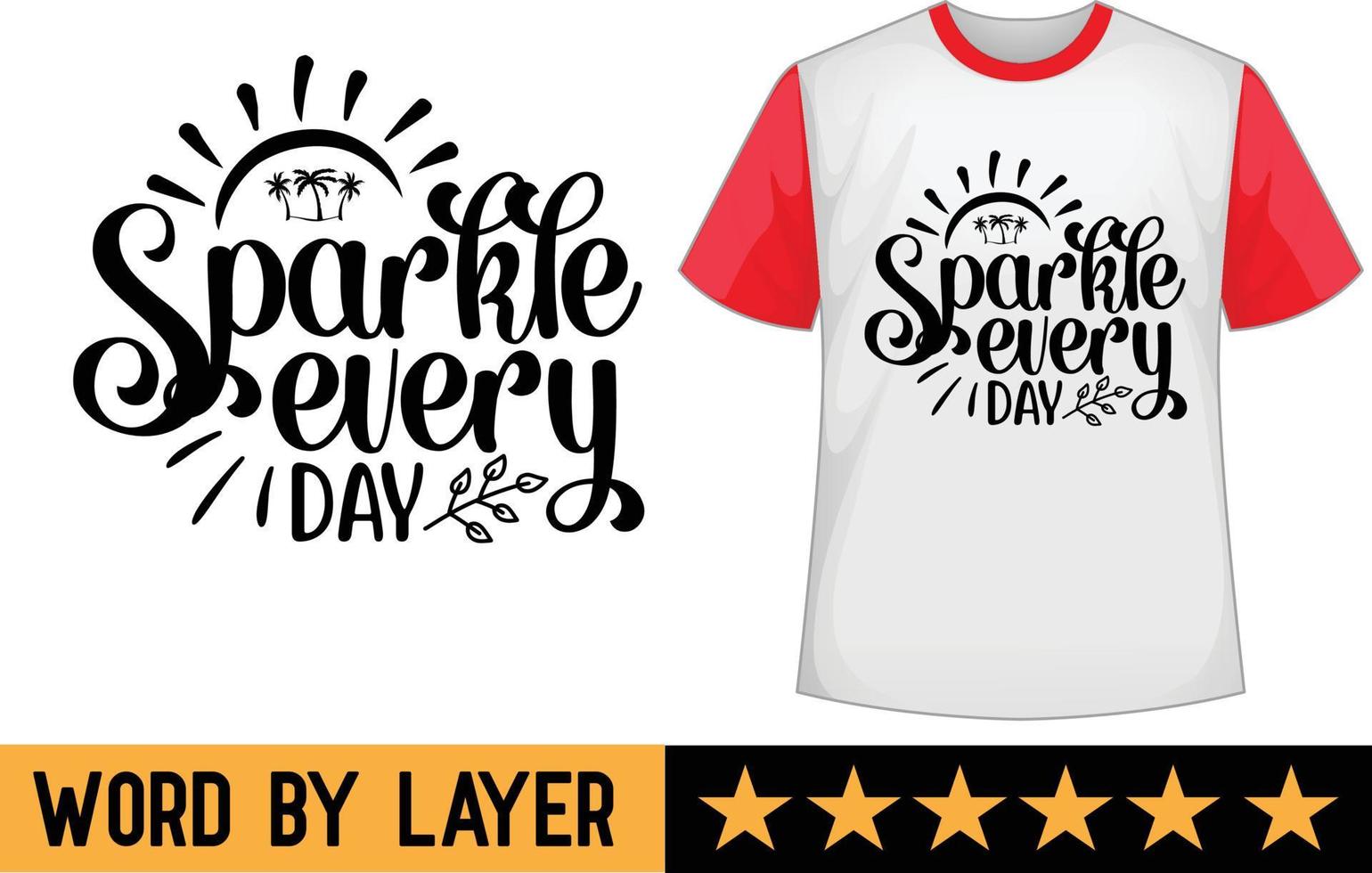 Sparkle every day svg t shirt design vector