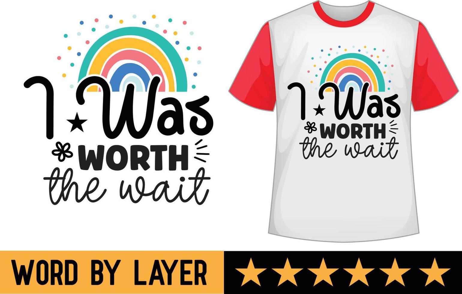 I Was Worth the Wait svg t shirt design vector