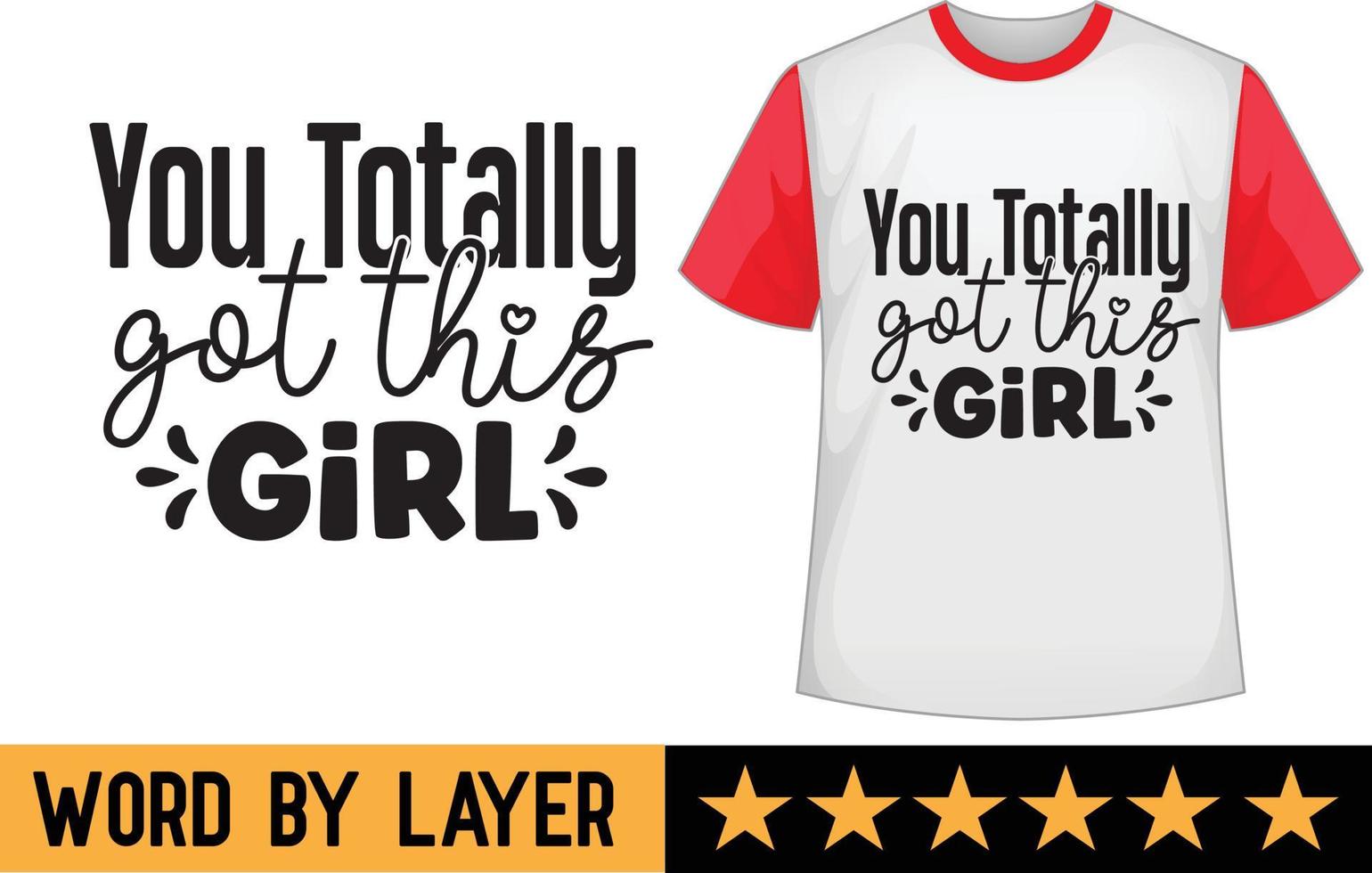 You Totally Got This Girl svg t shirt design vector