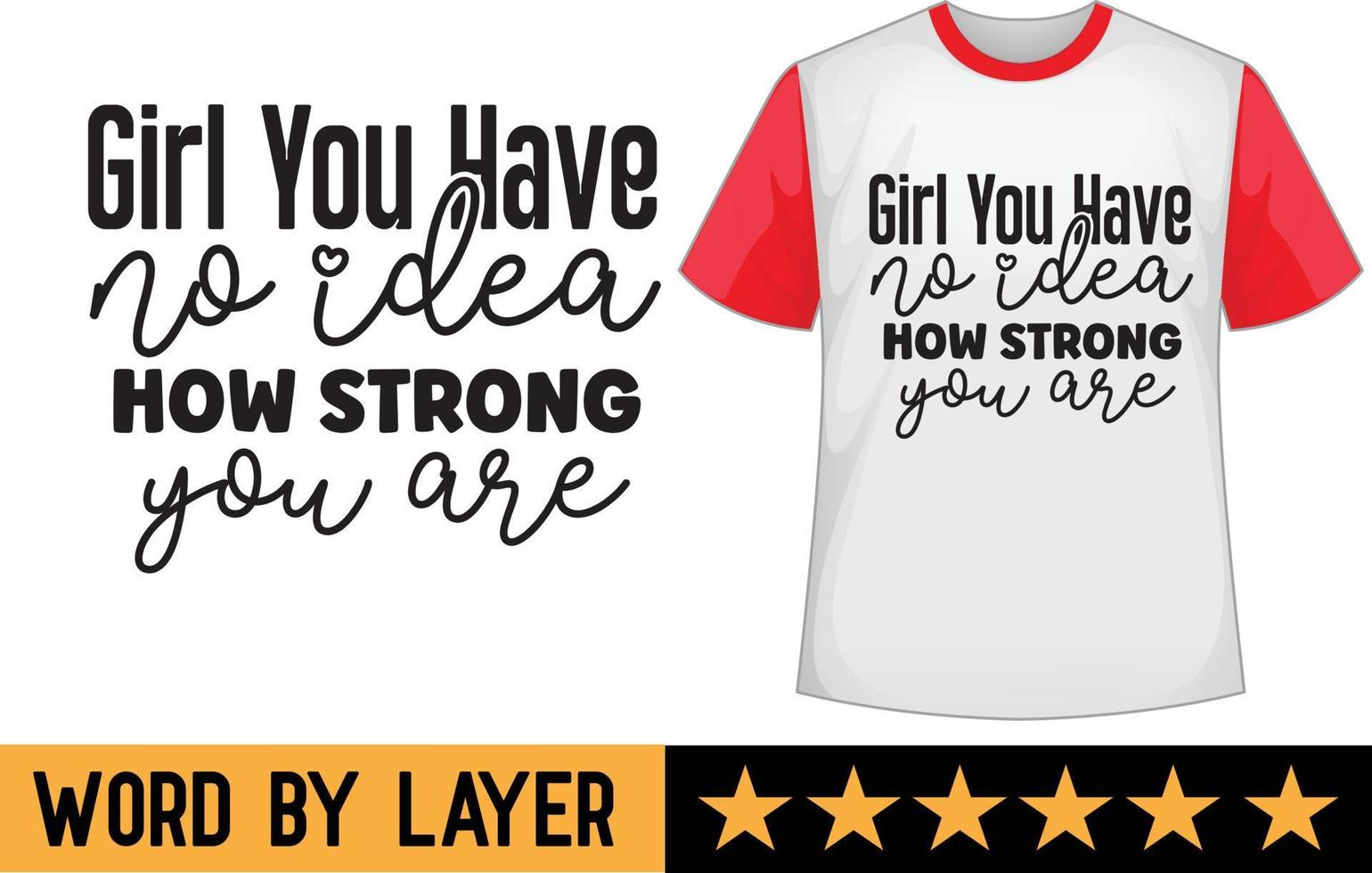 Girl You Have No Idea How Strong You Are svg t shirt design vector
