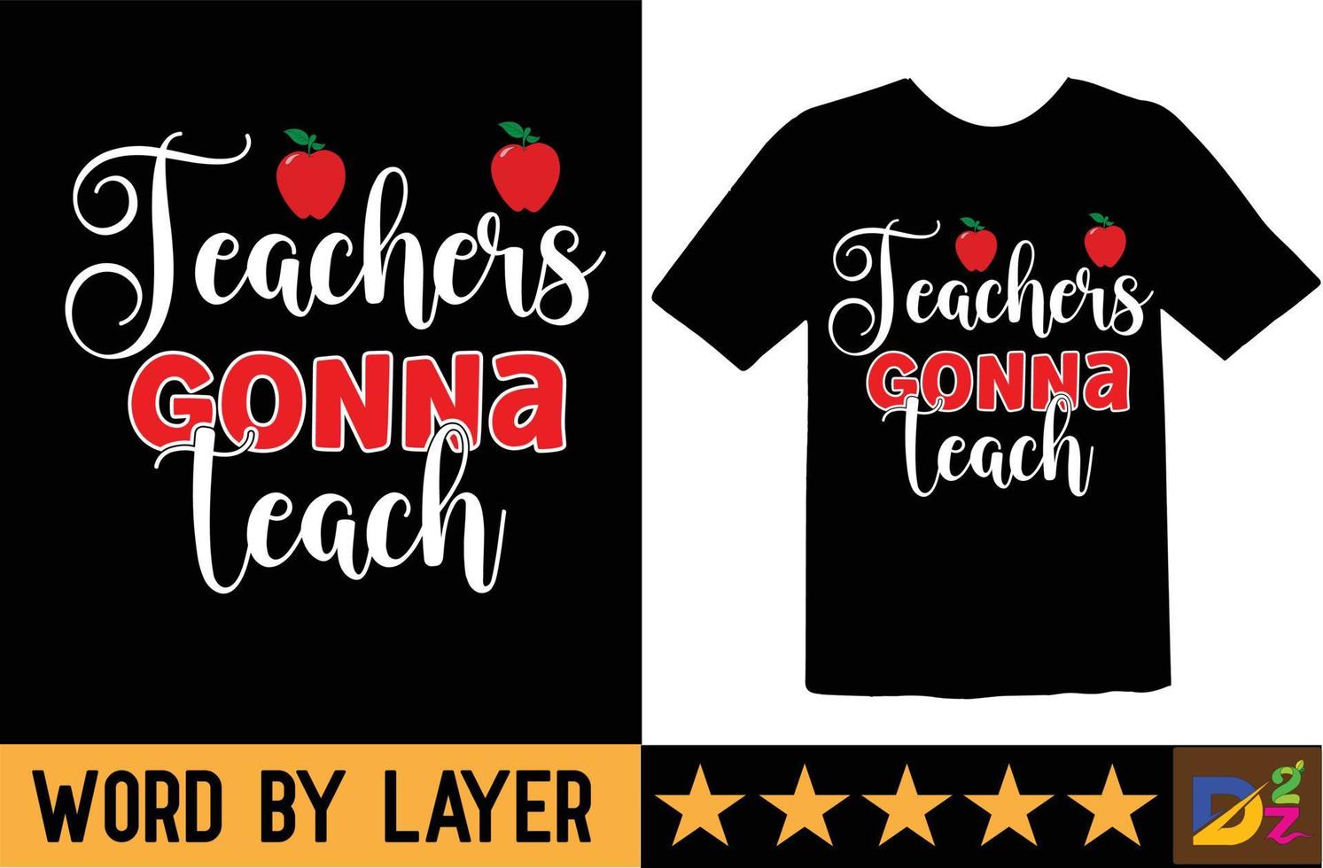 Teachers Gonna Teach svg t shirt design vector