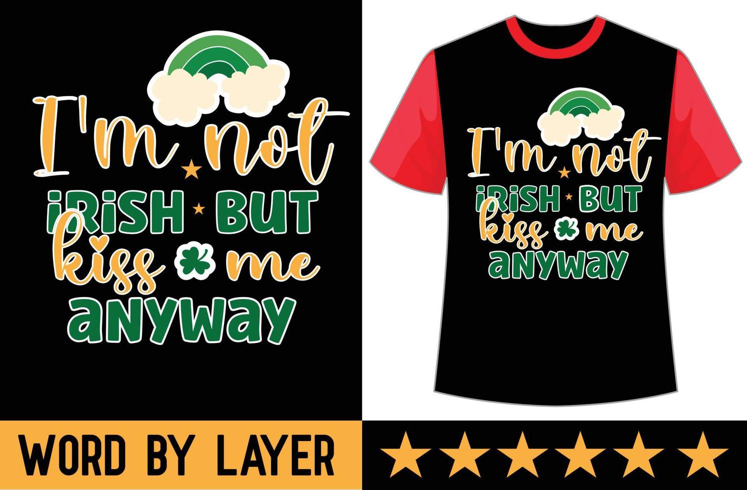 I'm not irish but kiss me anyway svg t shirt design vector