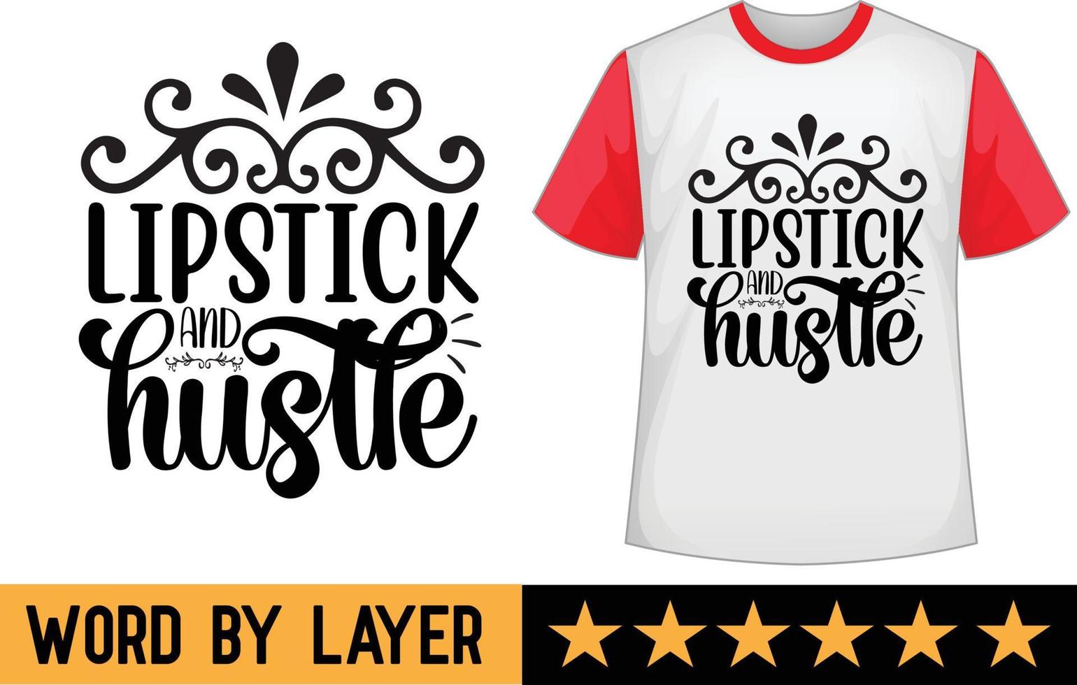 Lipstick and hustle svg t shirt design vector