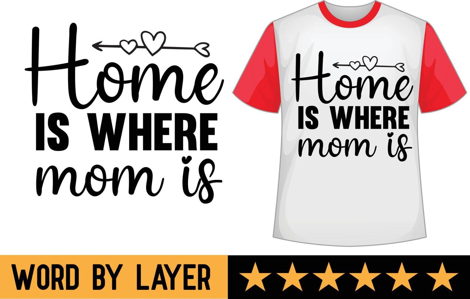 Home is where mom is svg t shirt design vector
