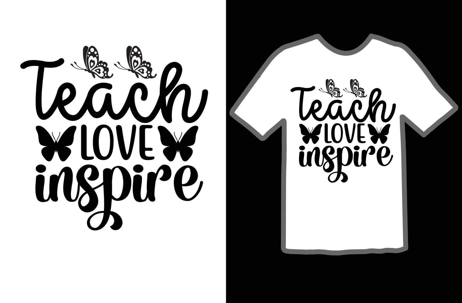 Teach love inspire svg t shirt design vector