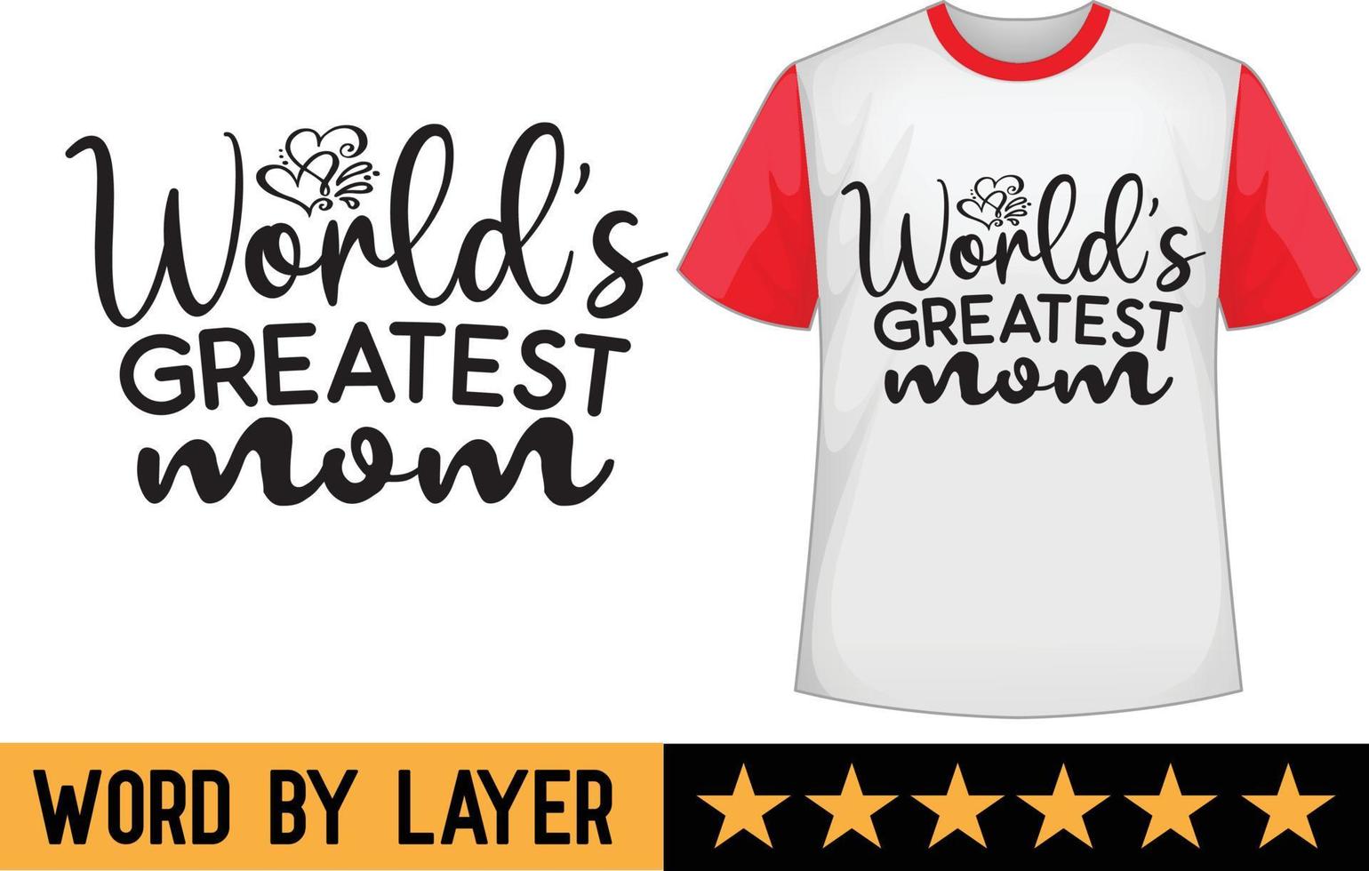 World's greatest mom svg t shirt design vector