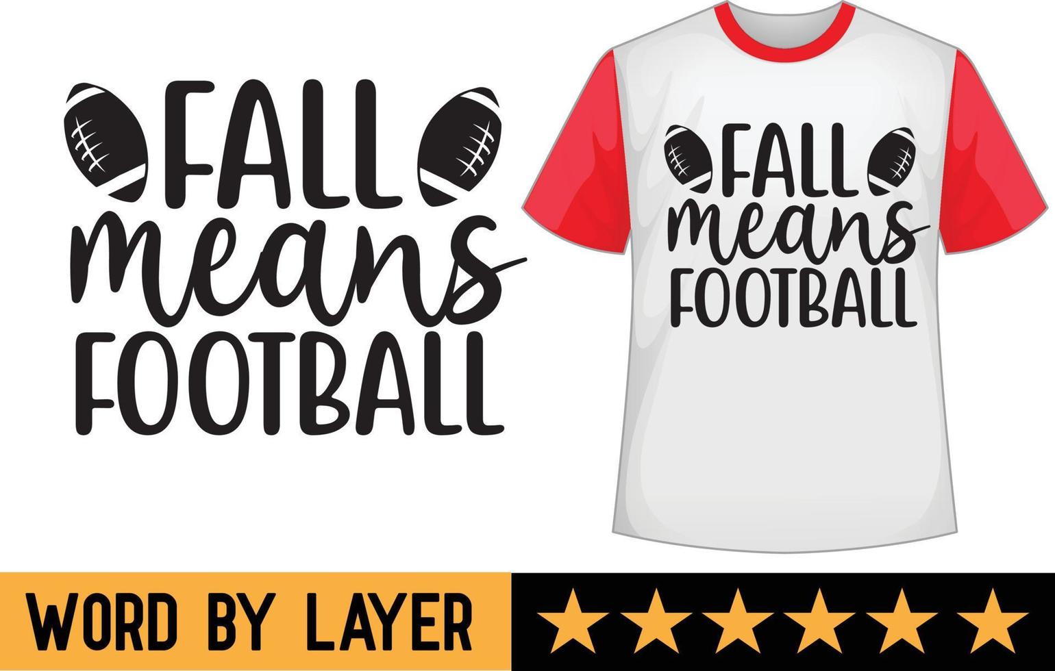 Fall means football svg t shirt design vector