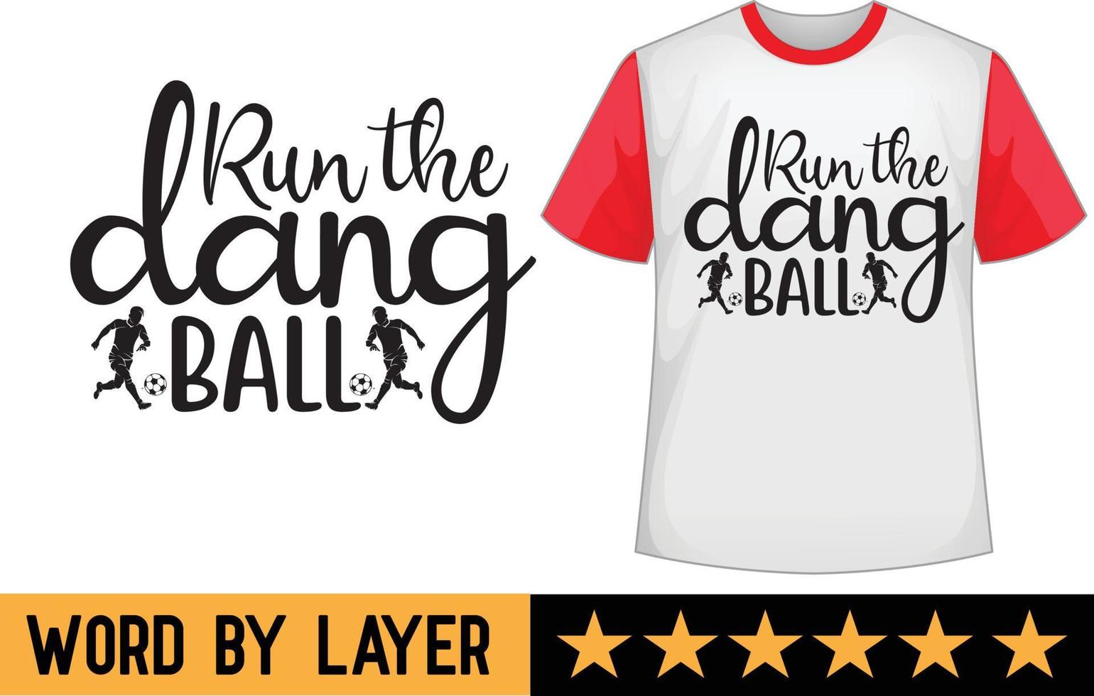 Run the dang ball svg t shirt design vector