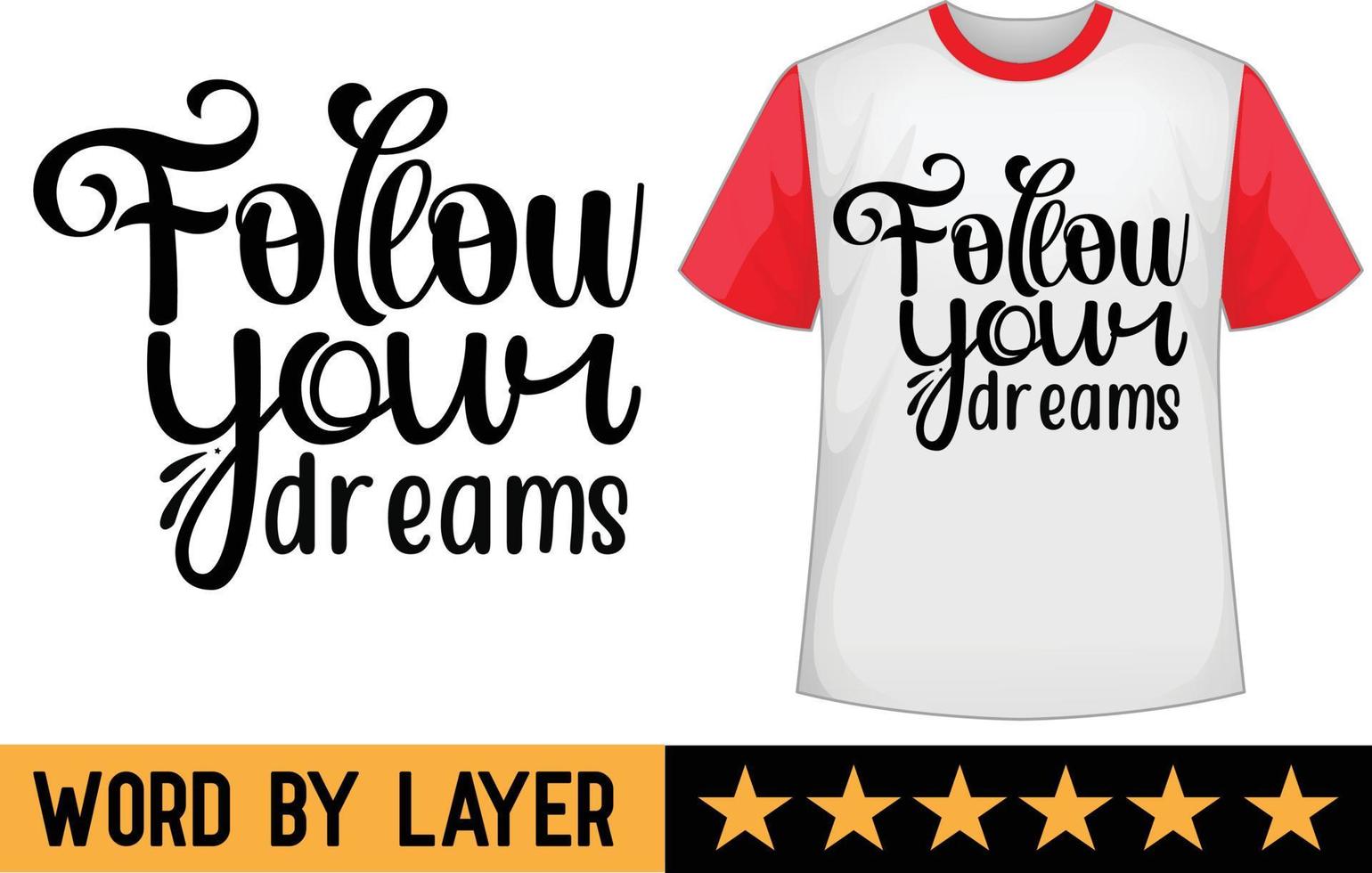 Follow your dreams svg t shirt design vector