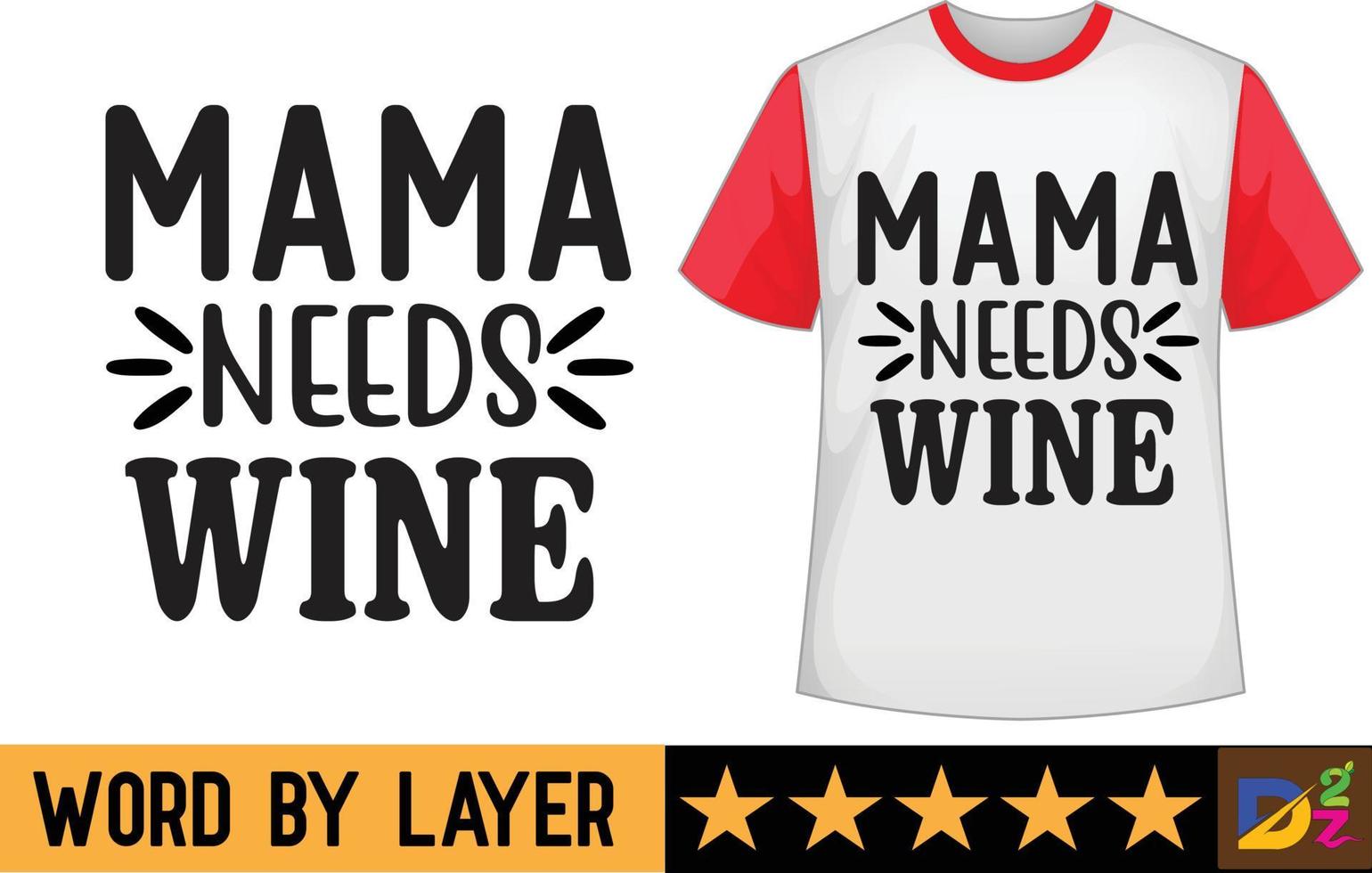 Mama needs wine svg t shirt design vector