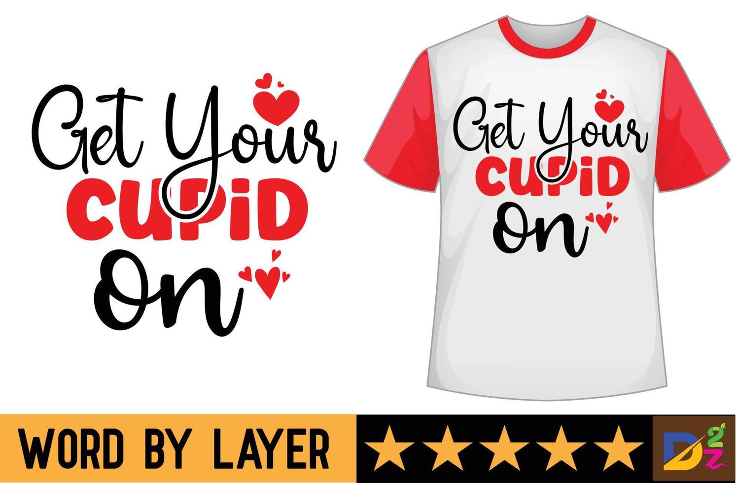 Get Your Cupid on svg t shirt design vector