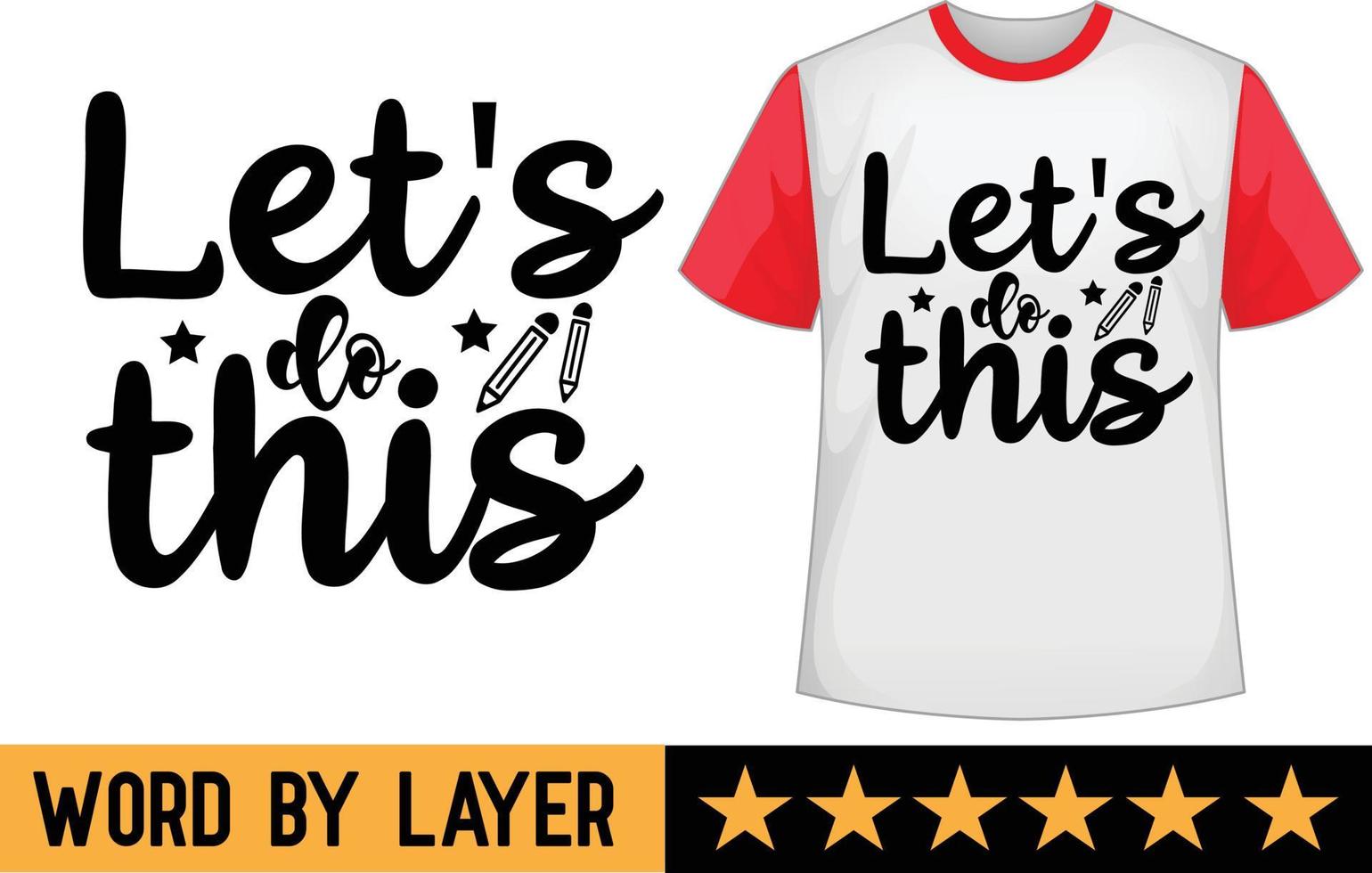 Let's do this svg t shirt design vector