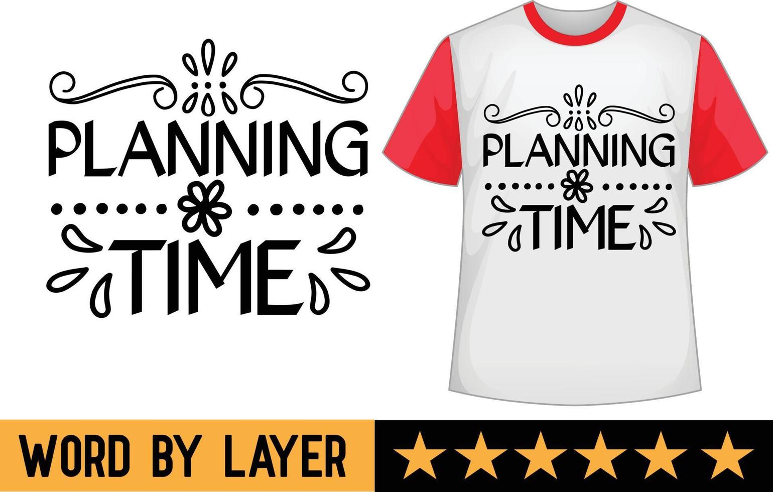 Planning time svg t shirt design vector