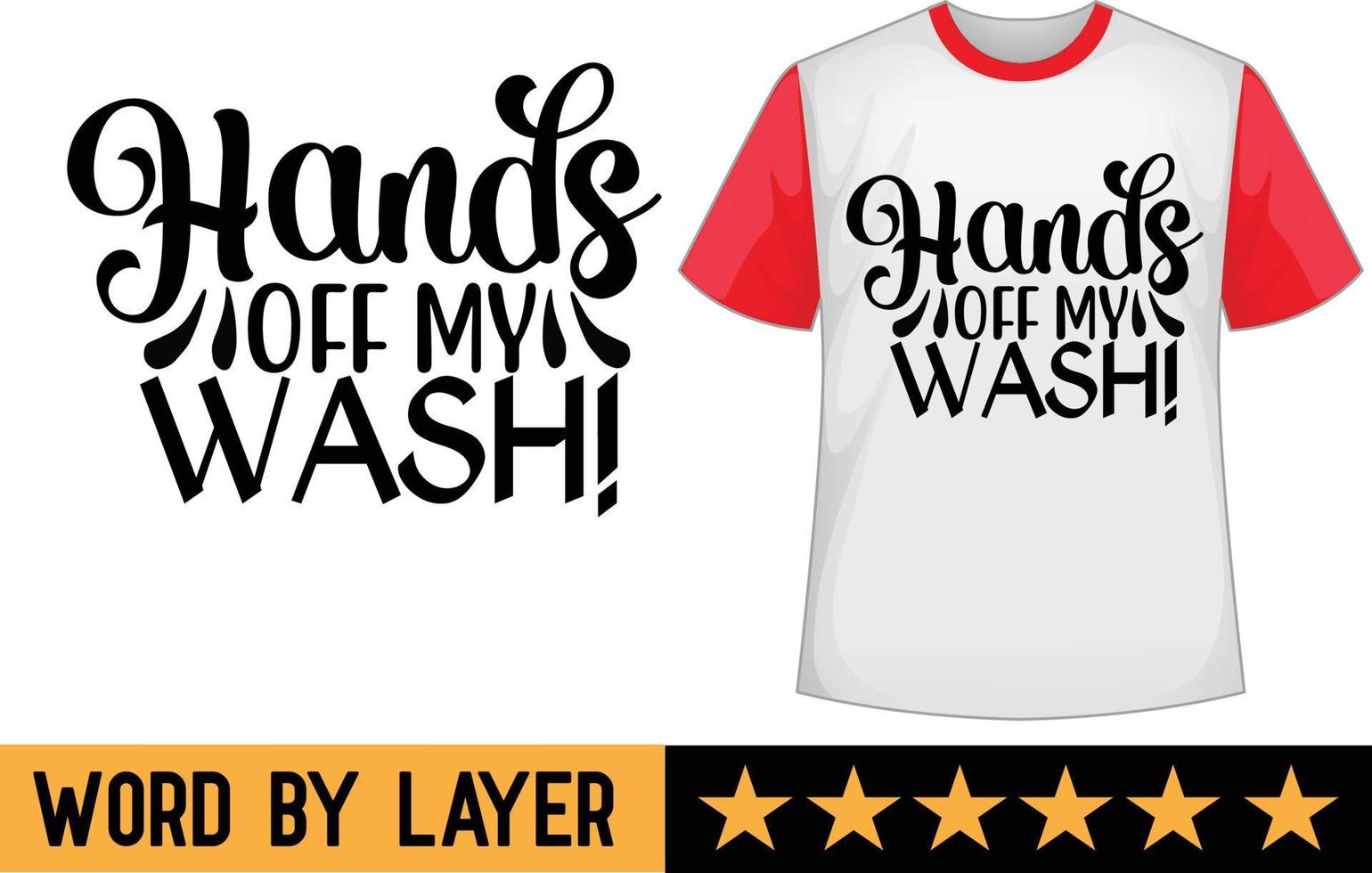 Hands off my wash svg t shirt design vector