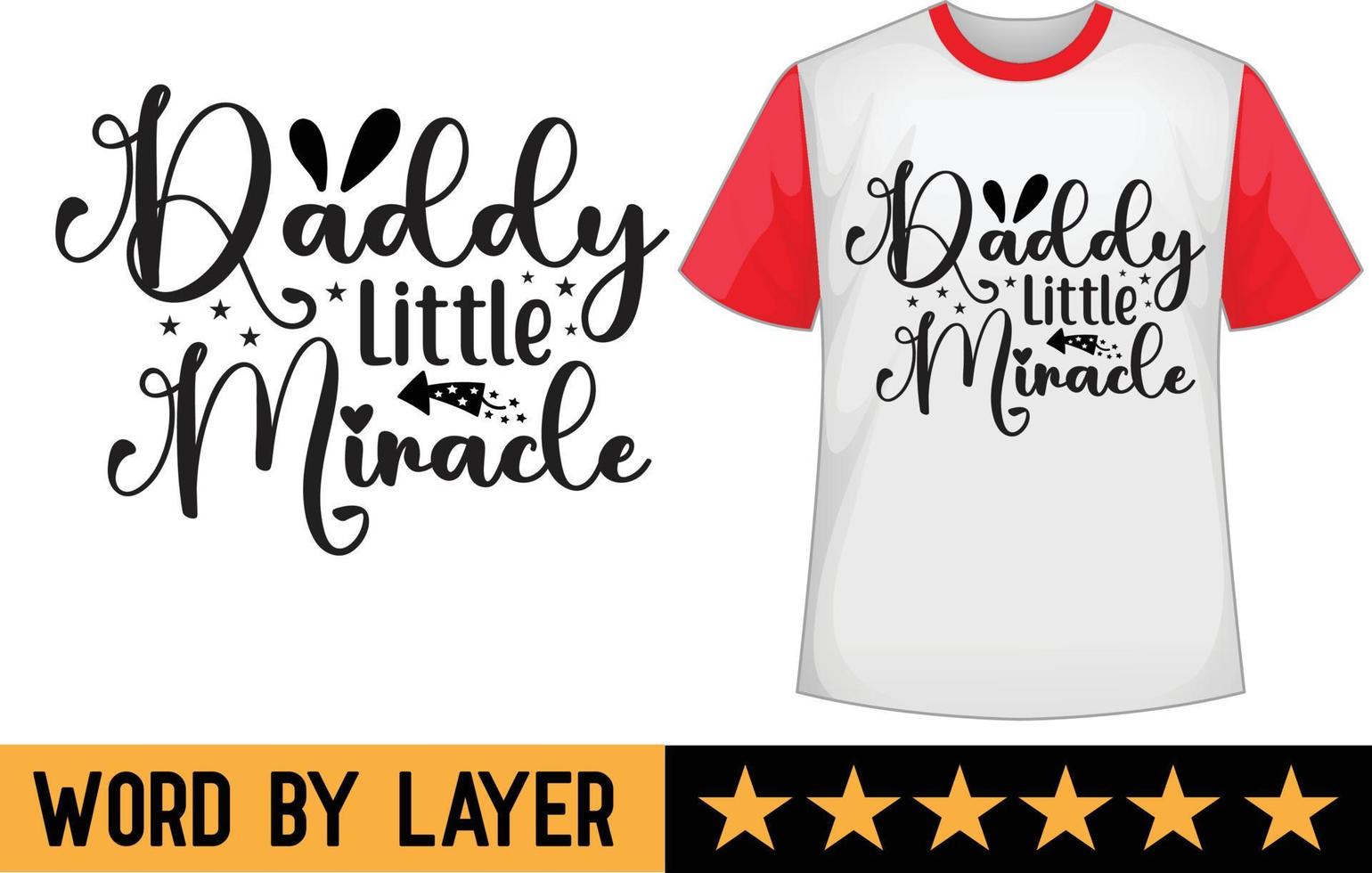 Daddy Little Miracle svg t shirt design vector