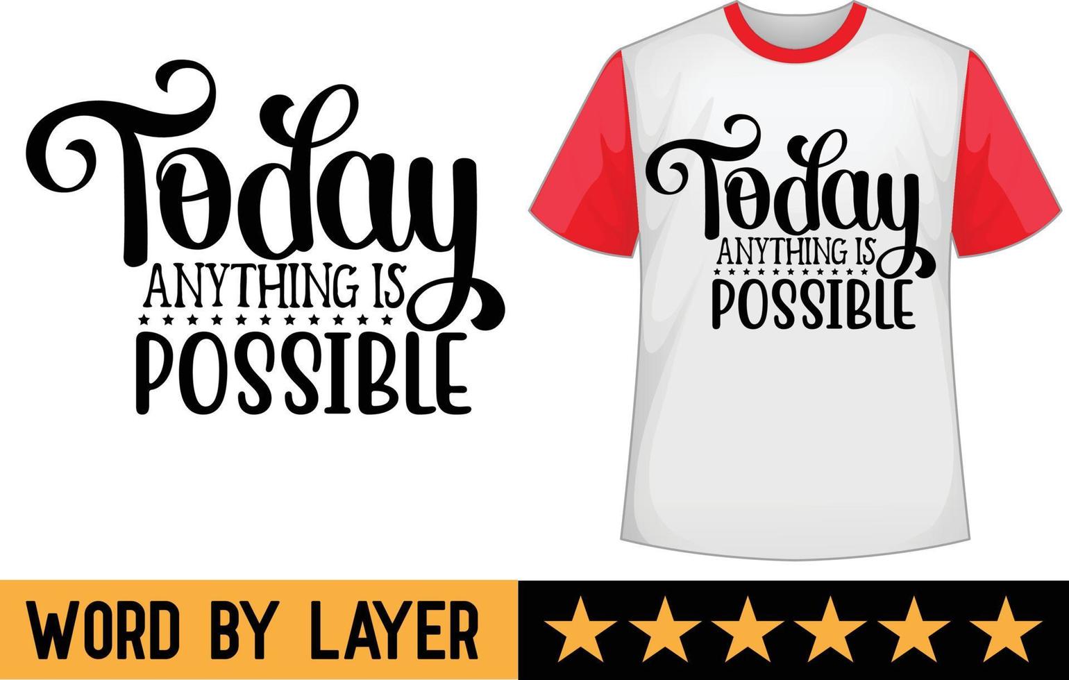 Today anything is possible svg t shirt design vector