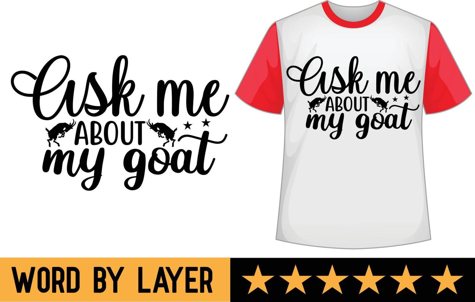 Ask me about my goat svg t shirt design vector