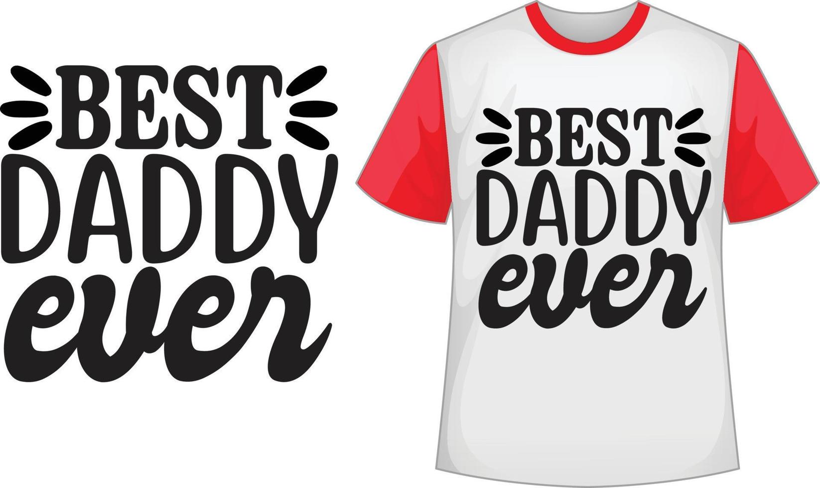 Best daddy ever svg t shirt design vector